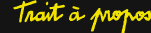 trait � propos